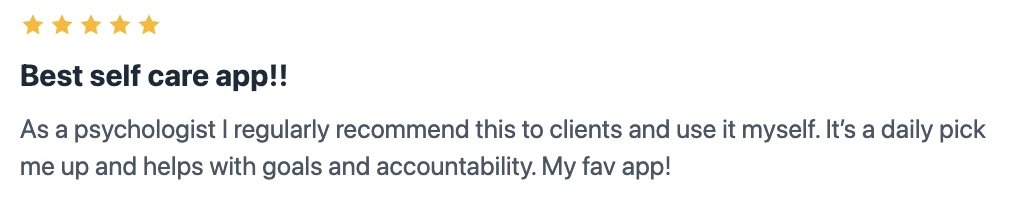 Five-star Finch review titled Best self care app, from a psychologist who regularly recommends the app to clients and uses it herself for goals and accountability